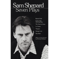 Sam Shepard: Seven Plays: Buried Child, Curse of the Starving Class, the Tooth of Crime, La Turista, Tongues, Savage Love, True West - Paperback