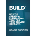 Build: How to create a phenomenal team for your service company - Paperback