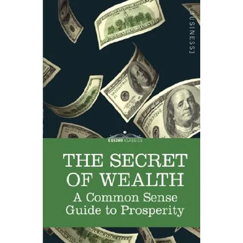 The Secret of Wealth: A Common Sense Guide to Prosperity - Paperback