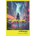 Cyberpunk 2077 Phantom Liberty Complete Guide: Tips, Tricks, Strategies, Secrets and more - Paperback