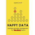 Happy Data: Business-Led Data Management for Non-Boring Teams - Paperback