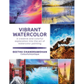 Vibrant Watercolor: A Creative and Colorful Exploration Into the Art of Watercolor Painting - Paperback