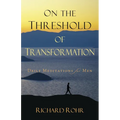 On the Threshold of Transformation: Daily Meditations for Men - Paperback