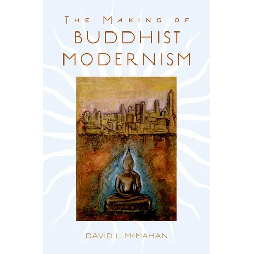 The Making of Buddhist Modernism - Hardcover