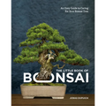 The Little Book of Bonsai: An Easy Guide to Caring for Your Bonsai Tree - Hardcover