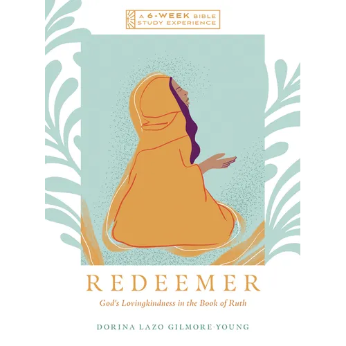 Redeemer: God's Lovingkindness in the Book of Ruth--A 6-Week Bible Study with Video Access - Paperback