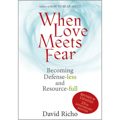 When Love Meets Fear: Becoming Defense-Less and Resource-Full - Paperback