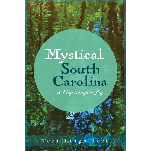 Mystical South Carolina: A Pilgrimage to Joy - Paperback