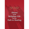 Abuses in the Religious Life and the Path to Healing - Paperback