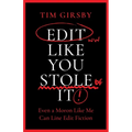 Edit Like You Stole It: Even a moron like me can line edit fiction - Paperback