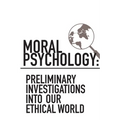 Moral Psychology: Preliminary Investigations Into Our Ethical World - Paperback