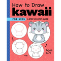 How to Draw Kawaii for Kids: A Step-By-Step Guide for Kids Ages 6-9 - Paperback