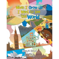 When I Grow Up, I Want to See the World - Paperback