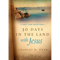 30 Days in the Land with Jesus: A Holy Land Devotional - Hardcover