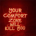 Your Comfort Zone Will Kill You Neon Signs