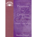 Devotions for Caregivers: A Month's Supply of Prayer - Paperback