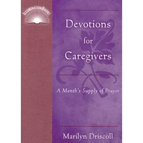 Devotions for Caregivers: A Month's Supply of Prayer - Paperback