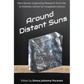 Around Distant Suns: Stories Inspired by the St Andrews Centre for Exoplanet Science - Paperback