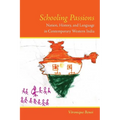 Schooling Passions: Nation, History, and Language in Contemporary Western India - Paperback