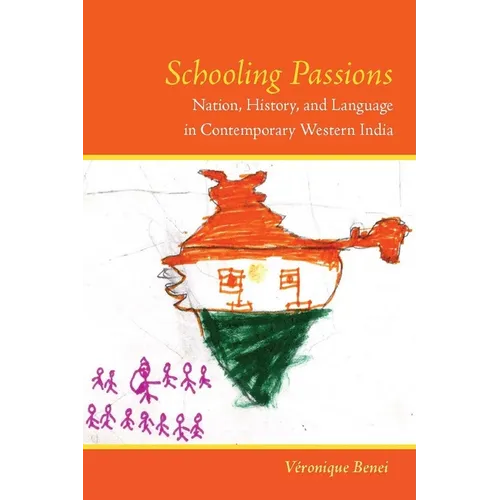 Schooling Passions: Nation, History, and Language in Contemporary Western India - Paperback