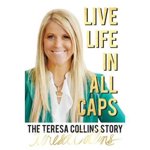 Live Life in All Caps: The Teresa Collins Story - Paperback