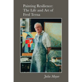 Painting Resilience: The Life and Art of Fred Terna - Paperback