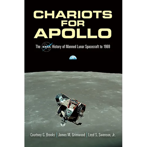 Chariots for Apollo: The NASA History of Manned Lunar Spacecraft to 1969 - Paperback