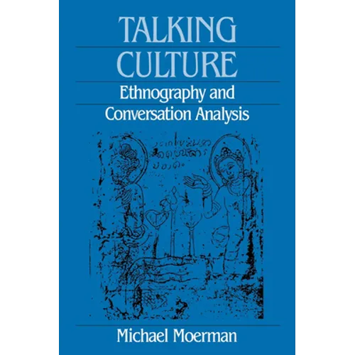 Talking Culture: Ethnography and Conversation Analysis - Paperback