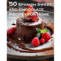 50 Spanish Sweet and Chocolate Recipes for Home - Paperback