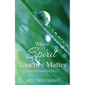 Where Spirit Touches Matter: a journey toward wholeness - Paperback