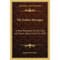 The Zodiac Messages: A New Revelation of Our Lord and Savior Jesus Christ V1 1920 - Paperback