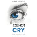 My Beloved Country Made Me Cry: Crime, Compassion, Hope - Paperback