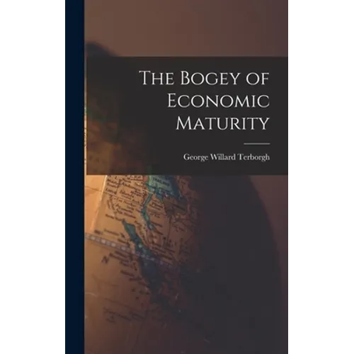 The Bogey of Economic Maturity - Hardcover