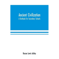 Ancient Civilization: A Textbook for Secondary Schools - Paperback