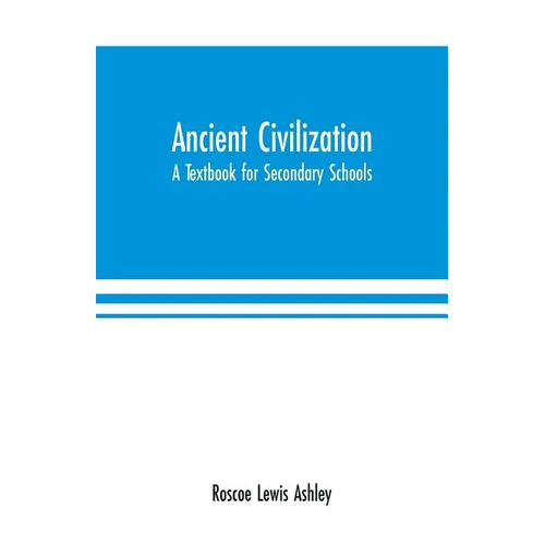 Ancient Civilization: A Textbook for Secondary Schools - Paperback