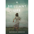 A Brilliant Life: My Mother's Inspiring True Story of Surviving the Holocaust - Paperback
