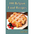 100 Belgian Food Recipes - Paperback