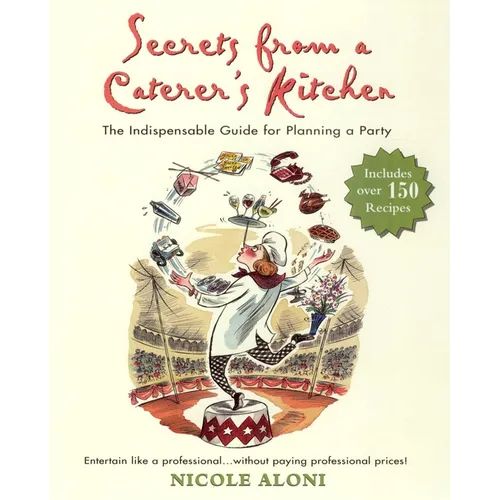 Secrets from a Caterer's Kitchen: The Indispensable Guide for Planning a Party - Paperback