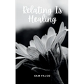 Relating Is Healing - Paperback