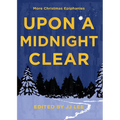 Upon a Midnight Clear: More Christmas Epiphanies - Paperback