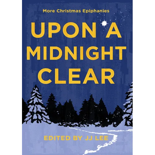 Upon a Midnight Clear: More Christmas Epiphanies - Paperback