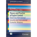 Theory and Practice of Export Control: Balancing International Security and International Economic Relations - Paperback