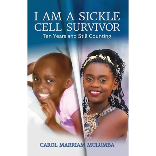 I Am a Sickle Cell Survivor: Ten Years and Still Counting - Paperback
