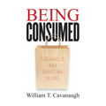 Being Consumed: Economics and Christian Desire - Paperback