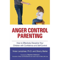 Anger Control Parenting: How to Effectively Discipline Your Children with Confidence and Self-Control - Paperback