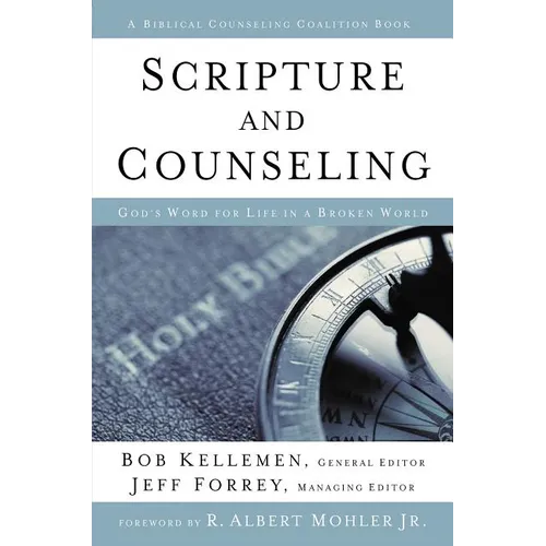 Scripture and Counseling: God's Word for Life in a Broken World - Hardcover