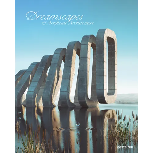 Dreamscapes and Artificial Architecture: Imagined Interior Design in Digital Art - Hardcover
