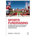 Sports Fundraising: Dynamic Methods for Schools, Universities and Youth Sport Organizations - Paperback