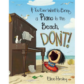 If You Ever Want to Bring a Piano to the Beach, Don't! - Hardcover
