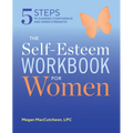 The Self Esteem Workbook for Women: 5 Steps to Gaining Confidence and Inner Strength - Paperback